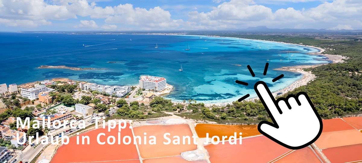 Tipps für Urlaub in Colonia de Sant Jordi an der Südküste von Mallorca